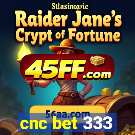 cnc bet 333